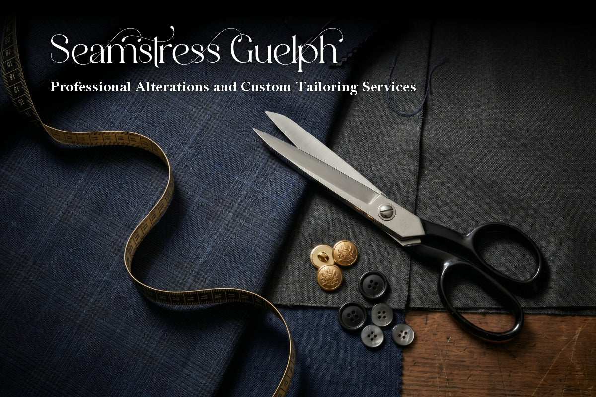 Seamstress Guelph: Expert Alterations for Every Style and Occasion